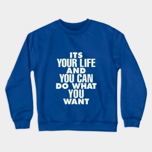 Its Your Life and You Can Do What You Want by The Motivated Type in Green and White Crewneck Sweatshirt